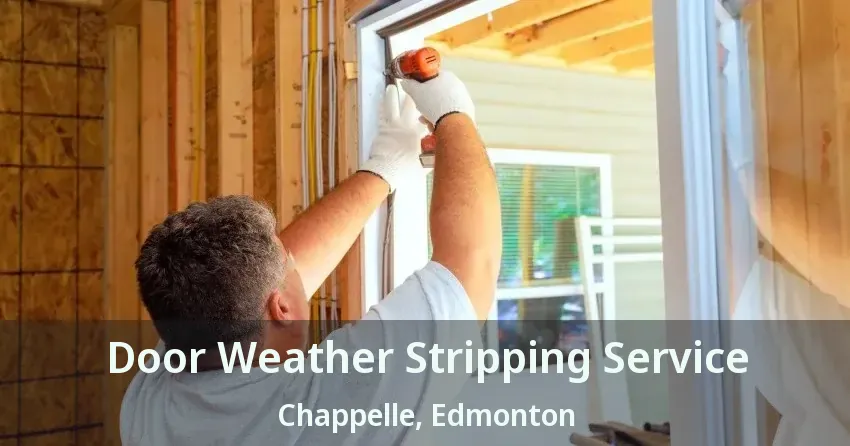 Door Weather Stripping Service Chappelle, Edmonton - AB