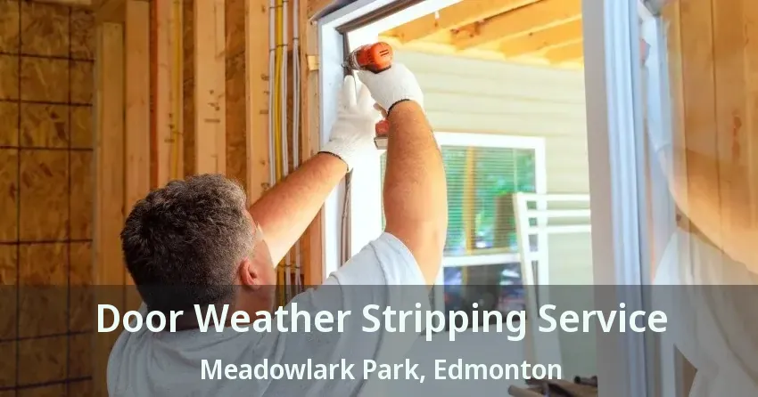Door Weather Stripping Service Meadowlark Park, Edmonton - AB