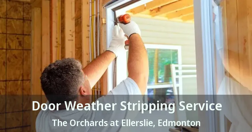 Door Weather Stripping Service The Orchards at Ellerslie, Edmonton - AB