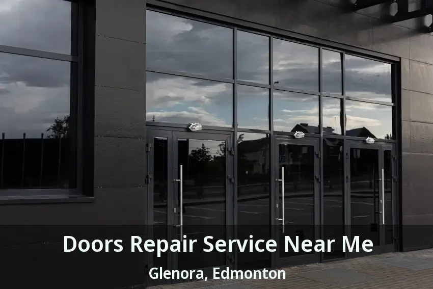 Doors Repair Service Near Me Glenora, Edmonton - AB