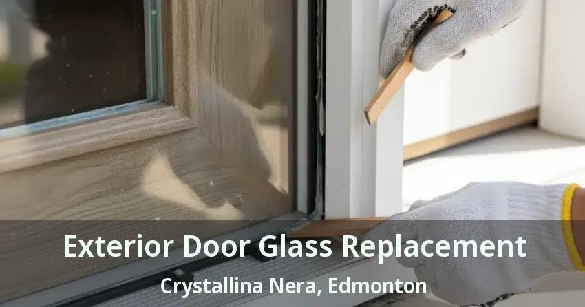 Exterior Door Glass Replacement Crystallina Nera, Edmonton - AB