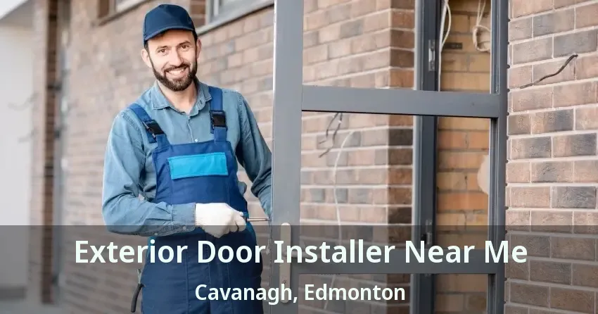 Exterior Door Installer Near Me Cavanagh, Edmonton - AB