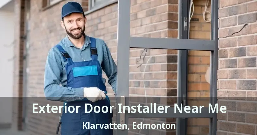 Exterior Door Installer Near Me Klarvatten, Edmonton - AB