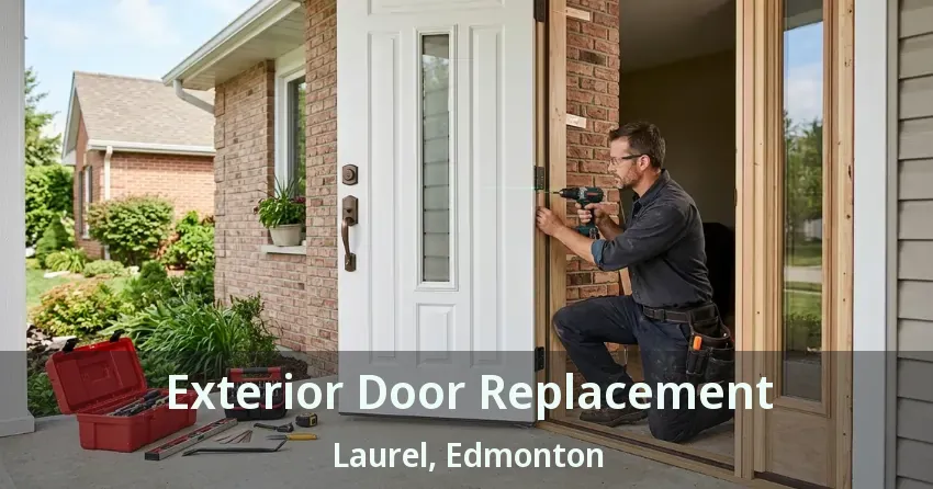 Exterior Door Replacement Laurel, Edmonton - AB