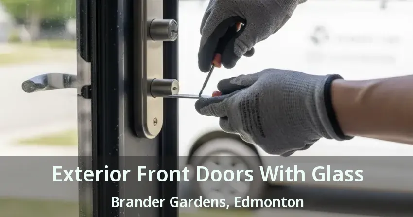 Exterior Front Doors With Glass Brander Gardens, Edmonton - AB