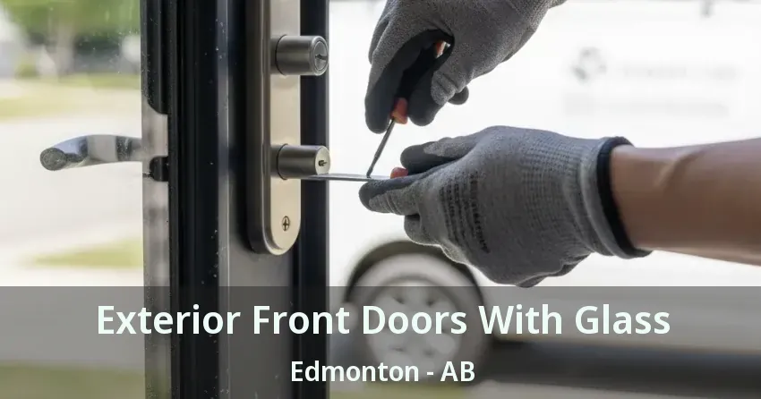 Exterior Front Doors With Glass Edmonton - AB