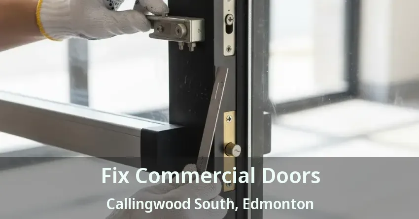 Fix Commercial Doors Callingwood South, Edmonton - AB
