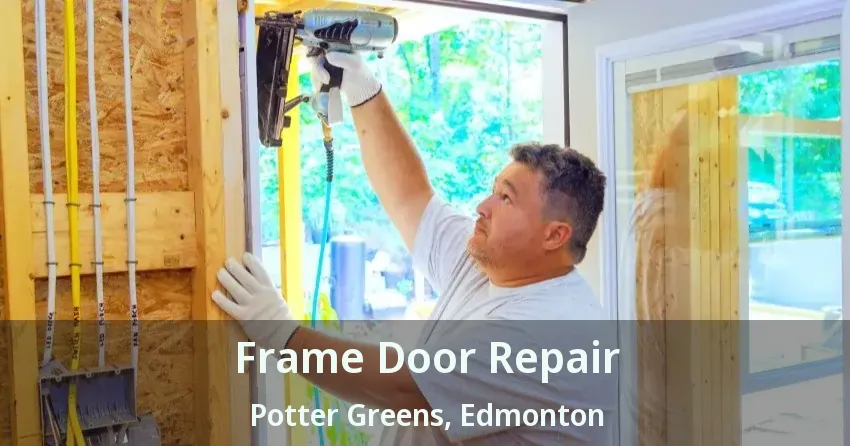 Frame Door Repair Potter Greens, Edmonton - AB