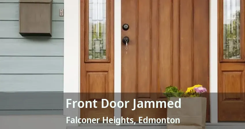 Front Door Jammed Falconer Heights, Edmonton - AB
