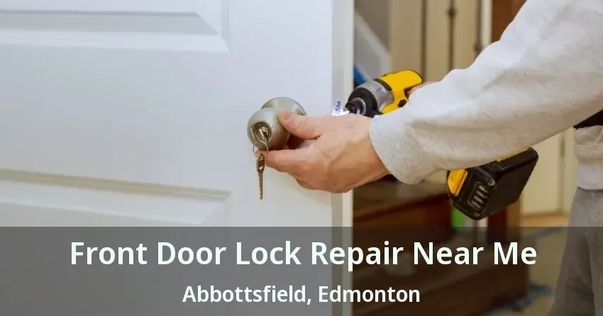Front Door Lock Repair Near Me Abbottsfield, Edmonton - AB