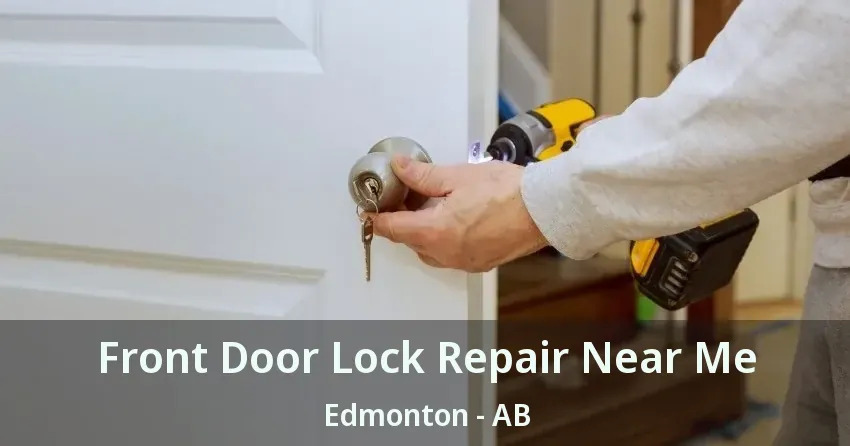 Front Door Lock Repair Near Me Edmonton - AB