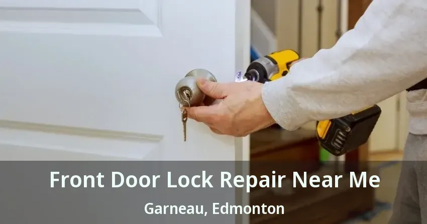 Front Door Lock Repair Near Me Garneau, Edmonton - AB