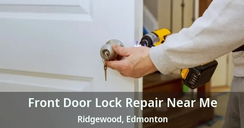 Front Door Lock Repair Near Me Ridgewood, Edmonton - AB