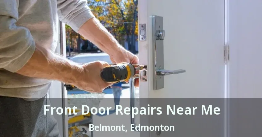 Front Door Repairs Near Me Belmont, Edmonton - AB