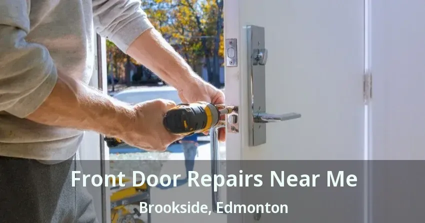 Front Door Repairs Near Me Brookside, Edmonton - AB