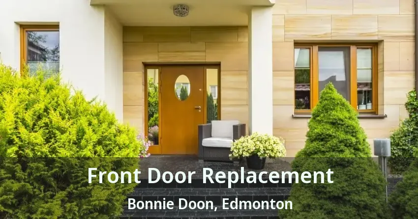 Front Door Replacement Bonnie Doon, Edmonton - AB