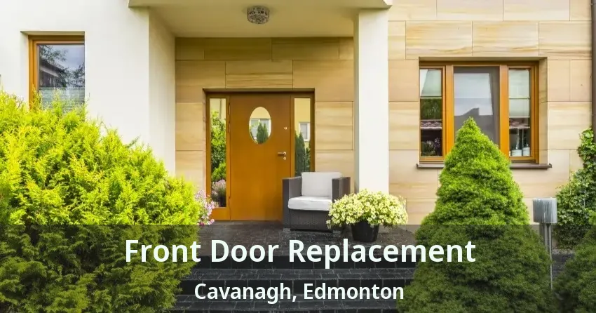 Front Door Replacement Cavanagh, Edmonton - AB