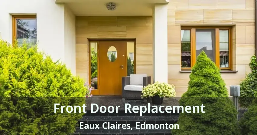 Front Door Replacement Eaux Claires, Edmonton - AB