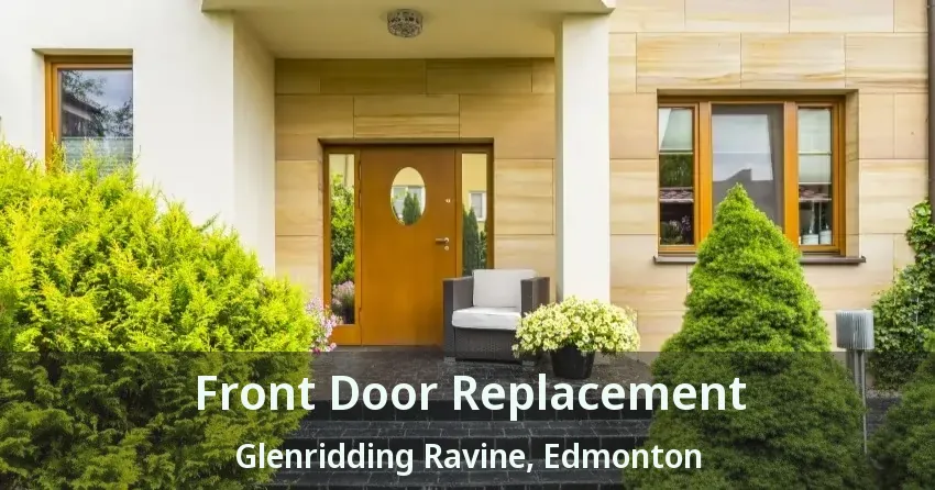 Front Door Replacement Glenridding Ravine, Edmonton - AB