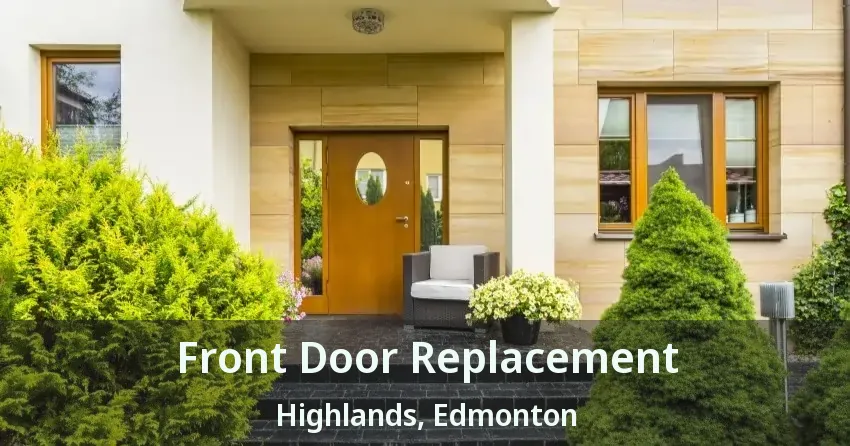 Front Door Replacement Highlands, Edmonton - AB