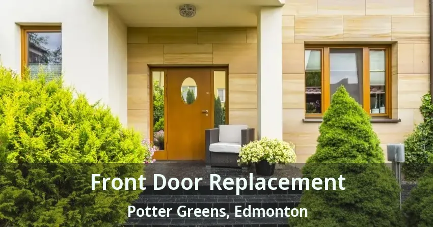 Front Door Replacement Potter Greens, Edmonton - AB