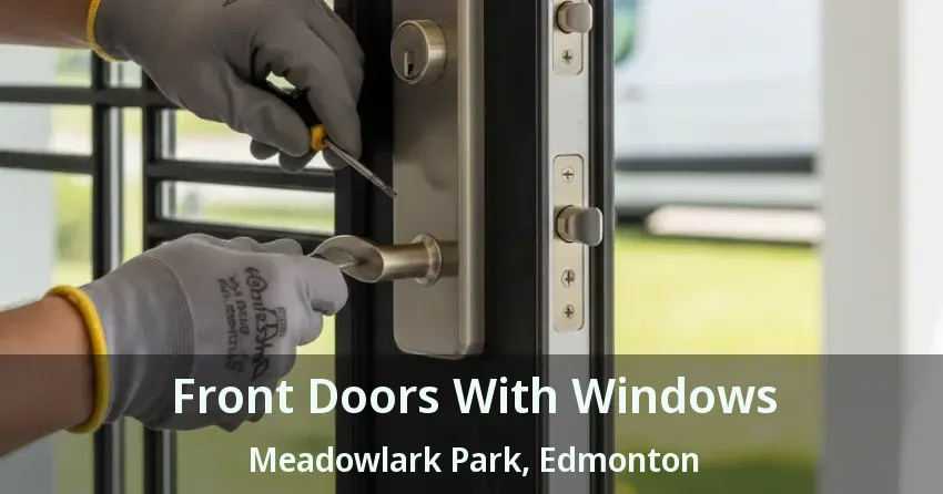 Front Doors With Windows Meadowlark Park, Edmonton - AB
