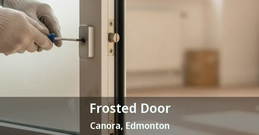 Frosted Door Canora, Edmonton - AB
