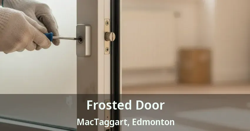 Frosted Door MacTaggart, Edmonton - AB