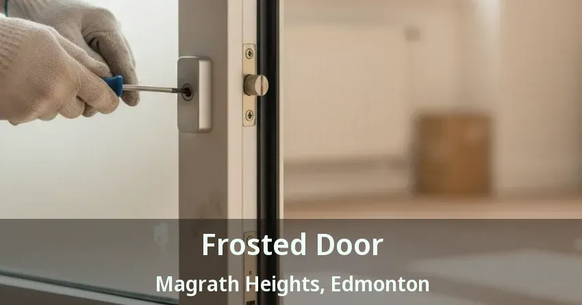 Frosted Door Magrath Heights, Edmonton - AB