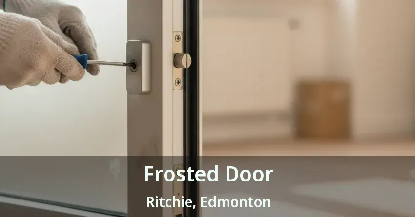 Frosted Door Ritchie, Edmonton - AB