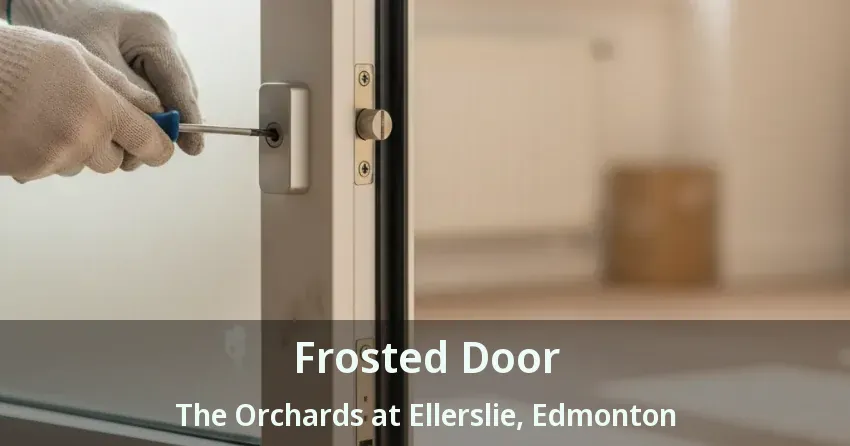 Frosted Door The Orchards at Ellerslie, Edmonton - AB