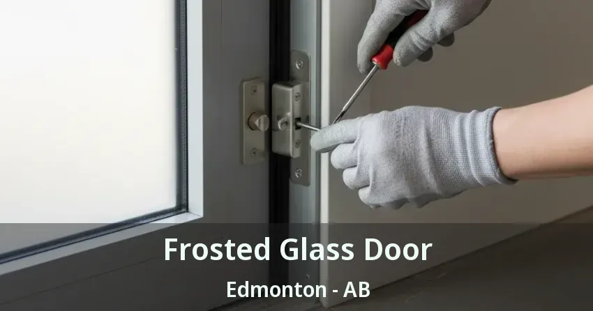 Frosted Glass Door Edmonton - AB