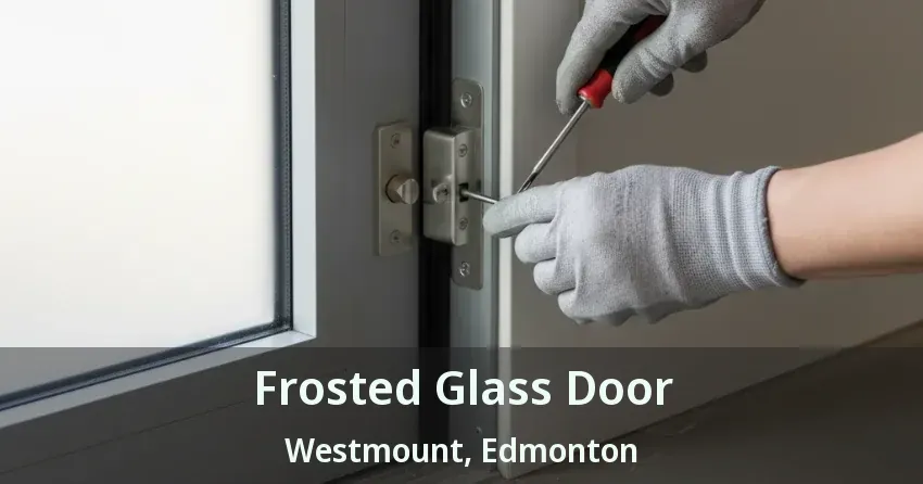 Frosted Glass Door Westmount, Edmonton - AB