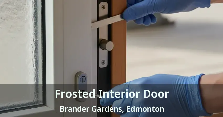 Frosted Interior Door Brander Gardens, Edmonton - AB