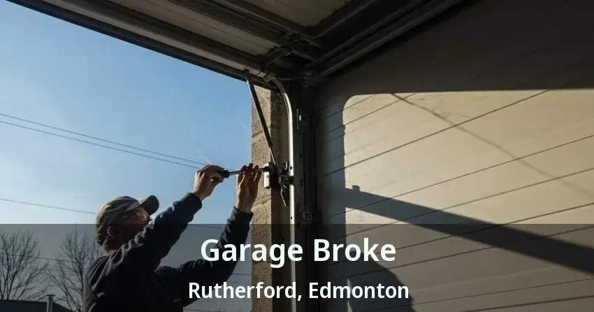 Garage Broke Rutherford, Edmonton - AB