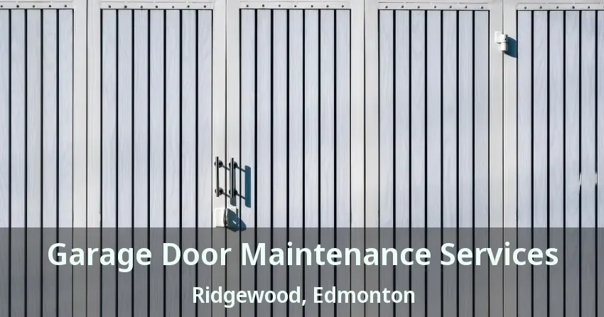Garage Door Maintenance Services Ridgewood, Edmonton - AB