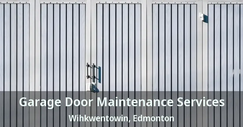 Garage Door Maintenance Services Wihkwentowin, Edmonton - AB