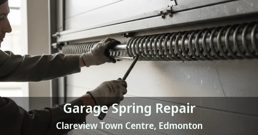 Garage Spring Repair Clareview Town Centre, Edmonton - AB