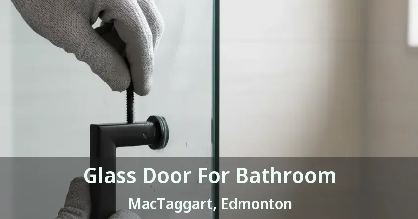 Glass Door For Bathroom MacTaggart, Edmonton - AB