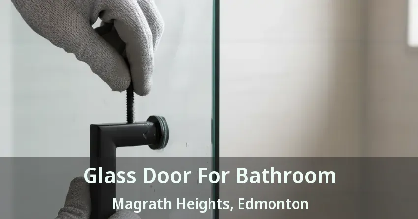 Glass Door For Bathroom Magrath Heights, Edmonton - AB