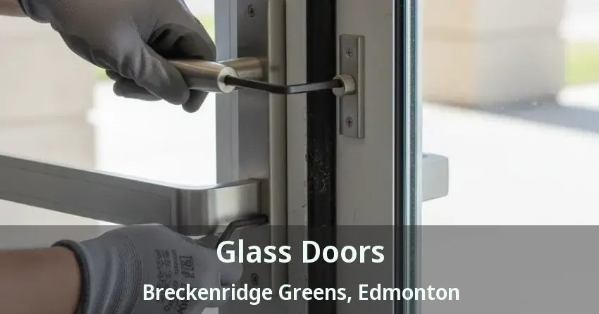 Glass Doors Breckenridge Greens, Edmonton - AB