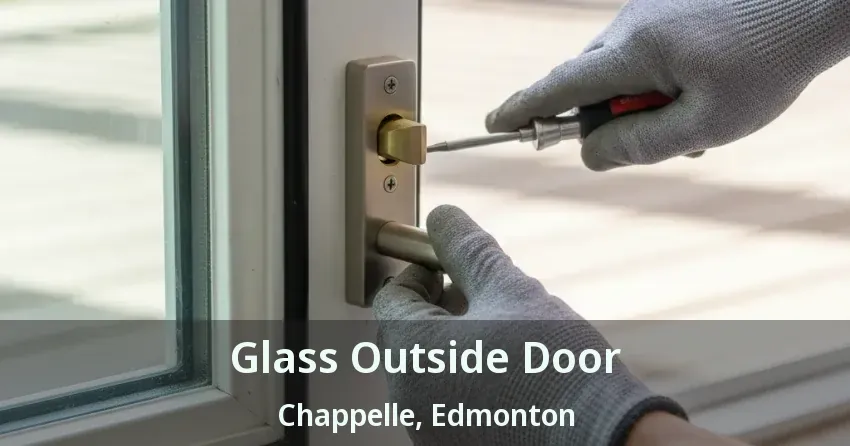 Glass Outside Door Chappelle, Edmonton - AB