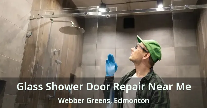 Glass Shower Door Repair Near Me Webber Greens, Edmonton - AB