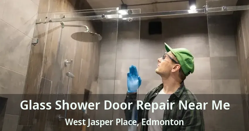 Glass Shower Door Repair Near Me West Jasper Place, Edmonton - AB