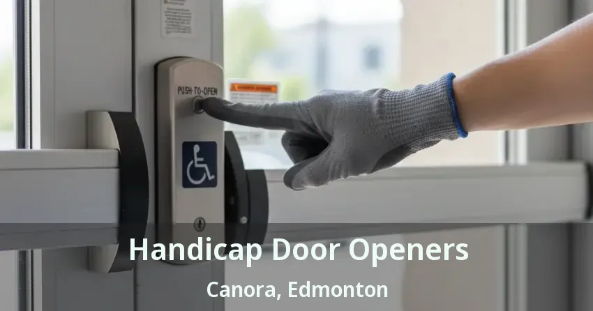 Handicap Door Openers Canora, Edmonton - AB