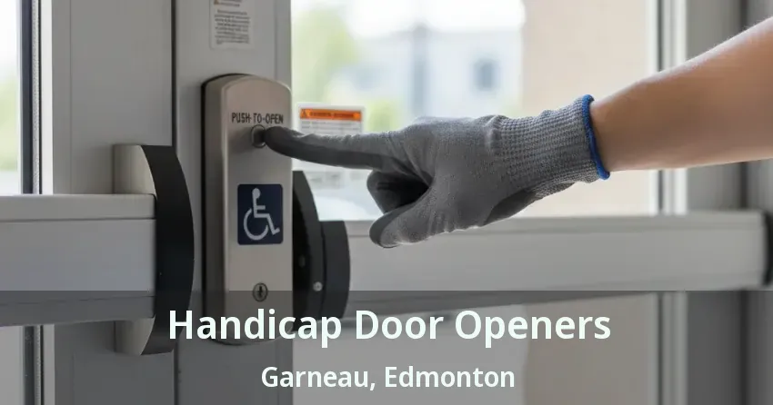 Handicap Door Openers Garneau, Edmonton - AB