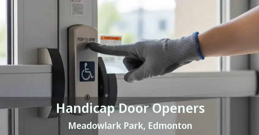 Handicap Door Openers Meadowlark Park, Edmonton - AB