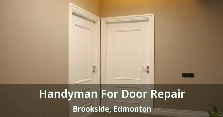 Handyman For Door Repair Brookside, Edmonton - AB