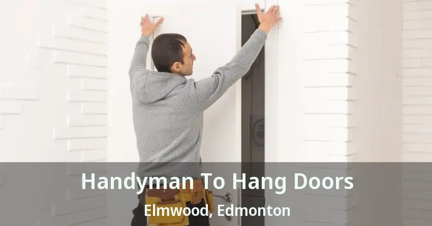 Handyman To Hang Doors Elmwood, Edmonton - AB
