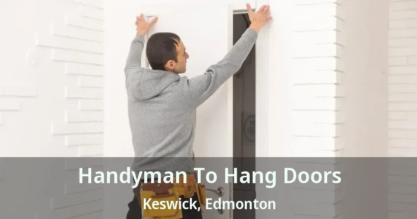 Handyman To Hang Doors Keswick, Edmonton - AB